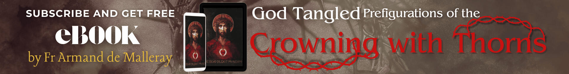 Subscribe and get a free e-Book God Tangled Prefigurations of the Crowning with Thorns