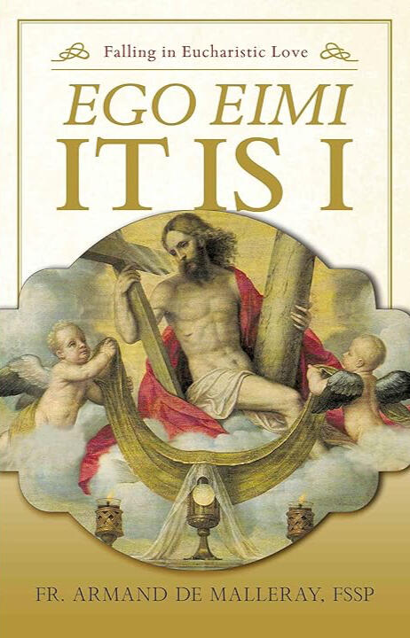 Ego Eimi, It Is I Fr. Armand de Malleray FSSP, Ego Eimi, it is I